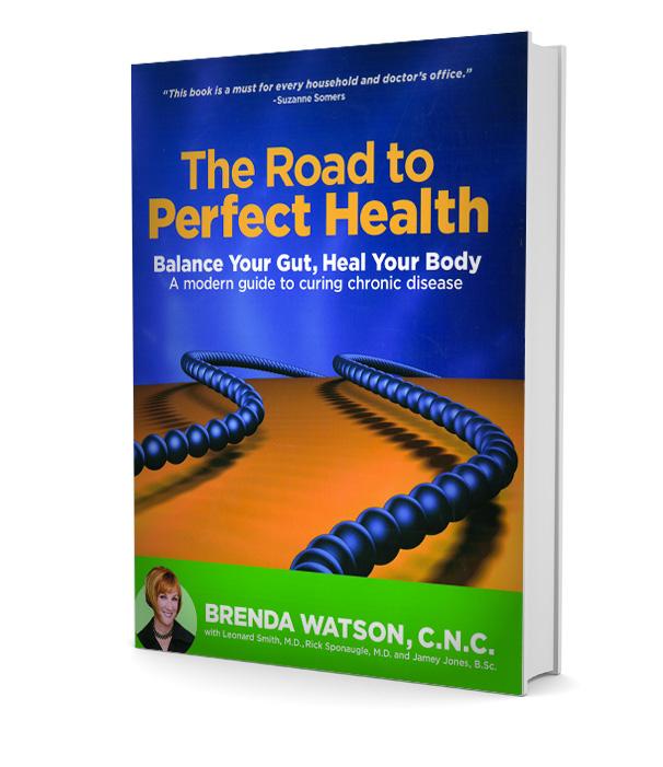 The Road To Perfect Health Book:  Balance Your Gut, Heal Your Body
